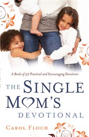 The single mom's devotional a book of 52 practical and encouraging devotions cover image