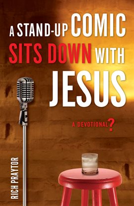 Cover image for A Stand-Up Comic Sits Down with Jesus