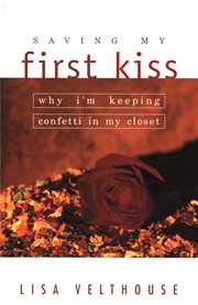 Saving My First Kiss Why I'm Keeping Confetti in My Closet cover image