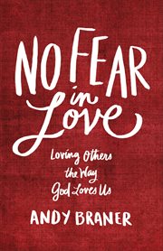 No fear in love loving others the way god loves us cover image