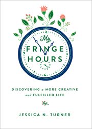 My fringe hours : discovering a more creative and fulfilled life cover image