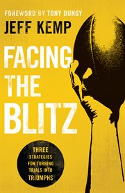 Facing the blitz three stratgies for turning your trials into triumphs cover image