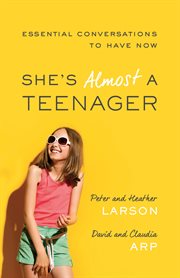 She's almost a teenager : essential conversations to have now cover image