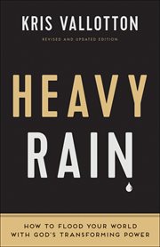 Heavy rain : How to flood your world with god's transforming power cover image