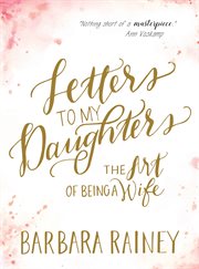 Letters to my daughters : the art of being a wife cover image