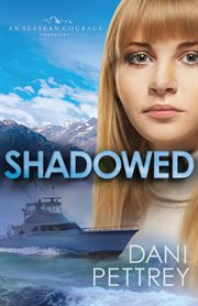 Shadowed : an Alaskan courage novella cover image