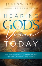 Hearing god's voice today : practical help for listening to him and recognizing his voice cover image