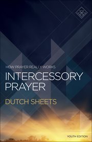 Intercessory prayer : how God can use your prayers to move heaven and earth cover image