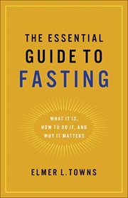 Essential guide to fasting : what it is, how to do it, and why it matters cover image