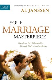 Your marriage masterpiece : transform your relationship through god's amazing design cover image