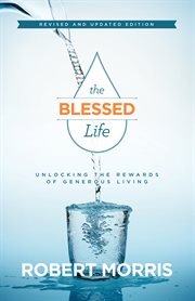 The blessed life : unlocking the rewards of generous living cover image
