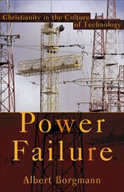 Power failure Christianity in the culture of technology cover image