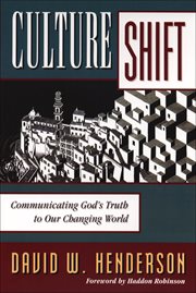 Culture Shift : Communicating God's Truth to Our Changing World cover image