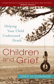 Children and Grief Helping Your Child Understand Death cover image