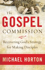 The Gospel Commission recovering God's strategy for making disciples cover image