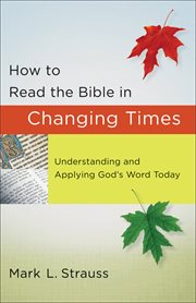 How to read the Bible in changing times : understanding and applying God's word today cover image