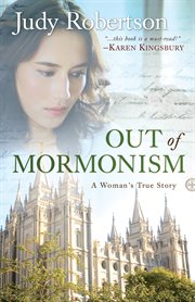 Out of Mormonism : a woman's true story cover image