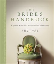 The bride's handbook a spiritual and practical guide for planning your wedding cover image