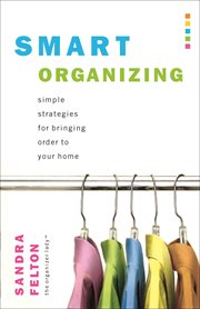 Smart organizing simple strategies for bringing order to your home cover image