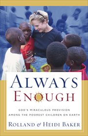Always Enough God's Miraculous Provision among the Poorest Children on Earth cover image