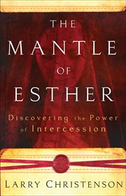 Mantle of Esther, The Discovering the Power of Intercession cover image