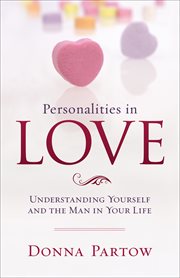 Personalities in love understanding the man in your life cover image