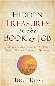 Hidden treasures in the book of Job how the oldest book of the Bible answers today's scientific questions cover image
