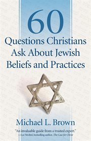 60 Questions Christians Ask About Jewish Beliefs and Practices cover image