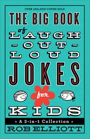 The big book of laugh-out-loud jokes for kids a 3-in-1 collection cover image