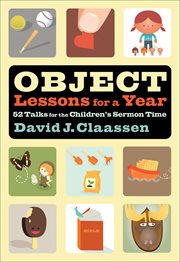 Object lessons for a year (object lesson series): 52 talks for the children's sermon time cover image