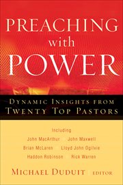 Preaching with power dynamic insights from twenty top communicators cover image