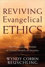 Reviving evangelical ethics : the promises and pitfalls of classic models of morality cover image