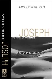 Walk Thru the Life of Joseph, A : the Power of Forgiveness cover image