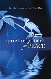Quiet Reflections of Peace 120 Devotions to End Your Day cover image