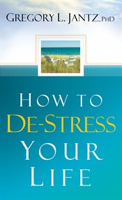 How to De-Stress Your Life cover image