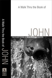Walk Thru the Book of John, A : a Surprising Savior cover image