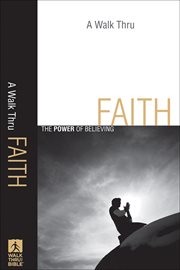 Walk Thru Faith, A : the Power of Believing cover image