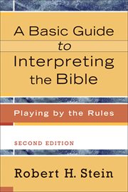 Basic Guide to Interpreting the Bible, A : Playing by the Rules cover image