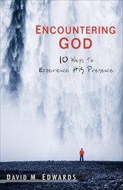 Encountering god 10 ways to experience his presence cover image