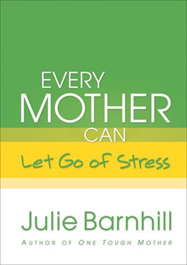 Cover image for Every Mother Can Let Go of Stress