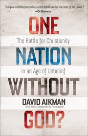 One Nation without God? The Battle for Christianity in an Age of Unbelief cover image