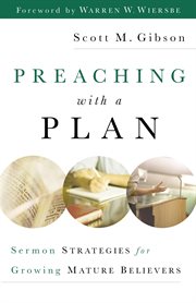 Preaching with a plan sermon strategies for growing mature believers cover image
