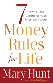 7 money rules for life how to take control of your financial future cover image