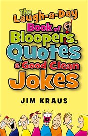 The laugh-a-day book of bloopers, quotes & good clean jokes cover image