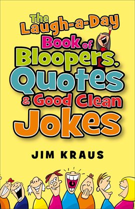 Cover image for The Laugh-a-Day Book of Bloopers, Quotes & Good Clean Jokes