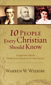10 people every Christian should know learning from spiritual giants of the faith cover image