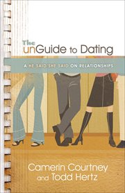 UnGuide to Dating, The a He Said/She Said on Relationships cover image