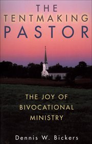 Tentmaking Pastor, The The Joy of Bivocational Ministry cover image