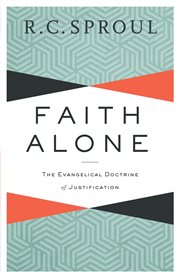 Faith Alone: the Evangelical Doctrine of Justification cover image