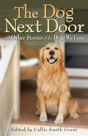 The dog next door and other stories of the dogs we love cover image